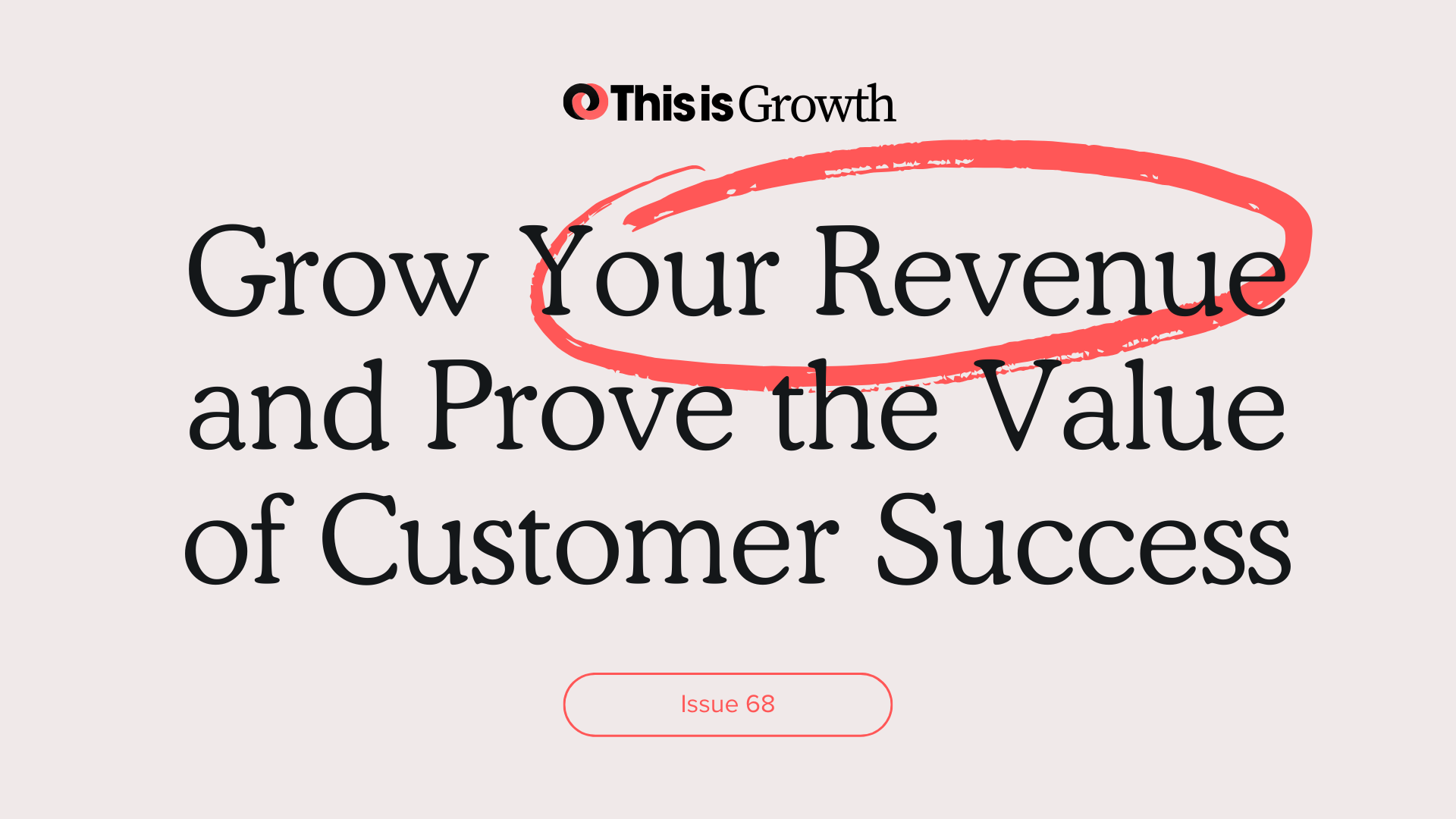 #68: Grow Your Revenue and Prove the Value of Customer Success