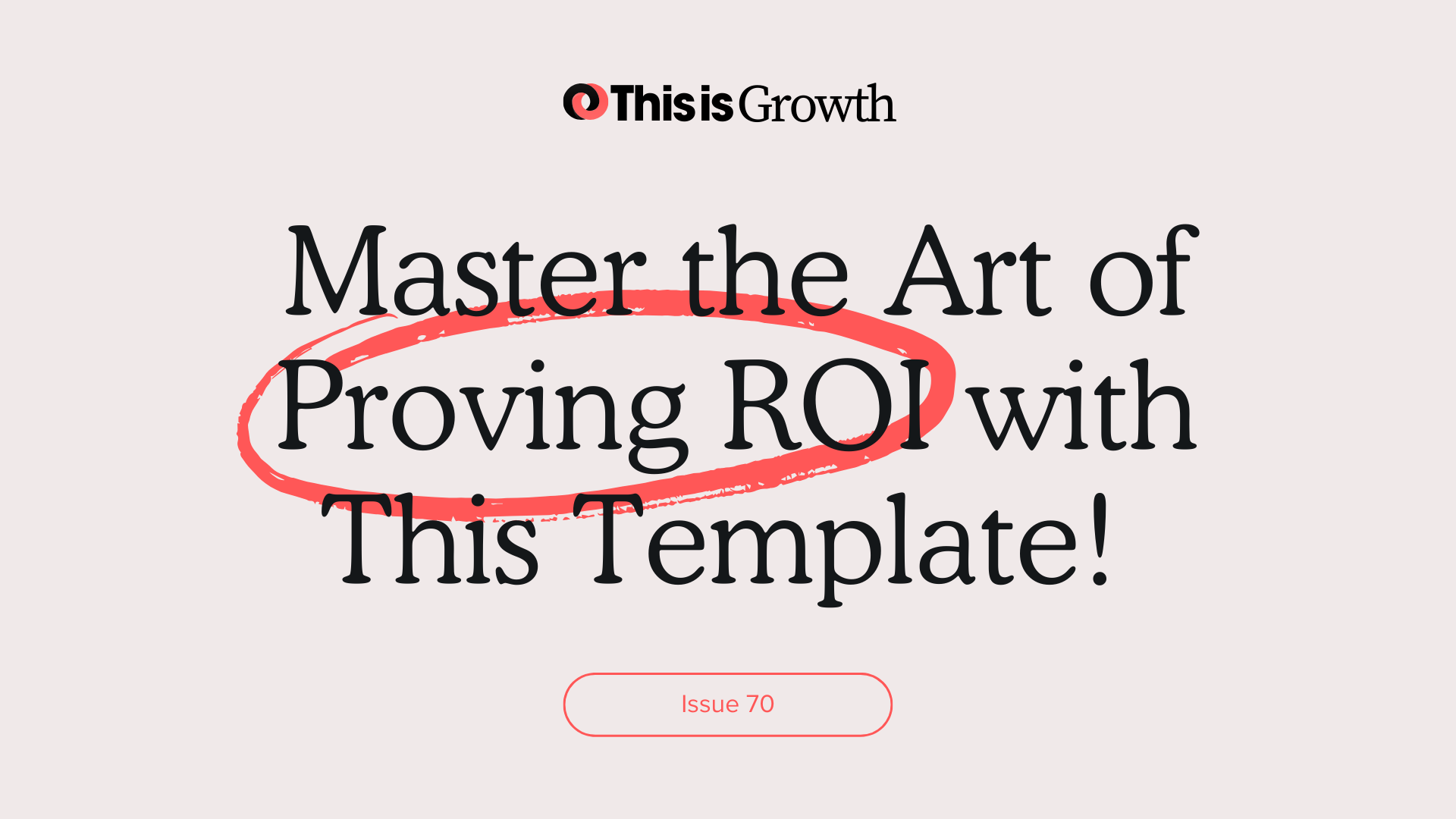 TIG #70: Master the Art of Proving ROI with This Template! 💼