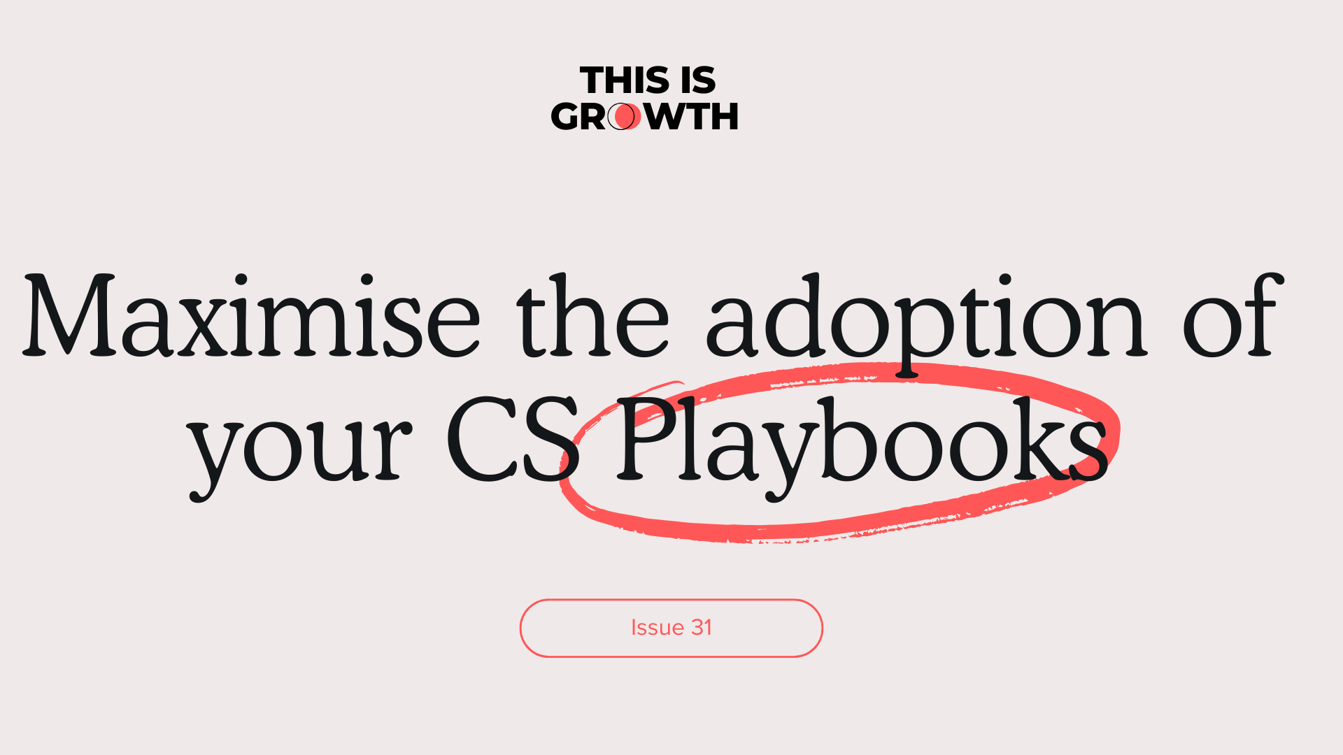Maximise the adoption of your CS Playbooks
