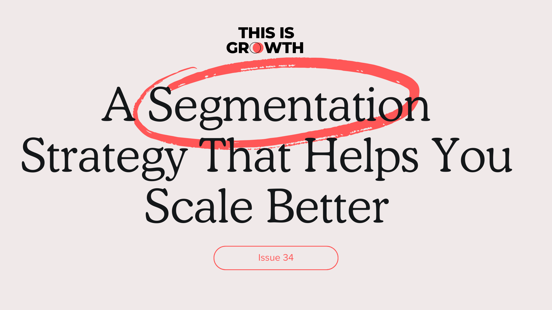 A Customer Segmentation Strategy That Helps You Scale Better