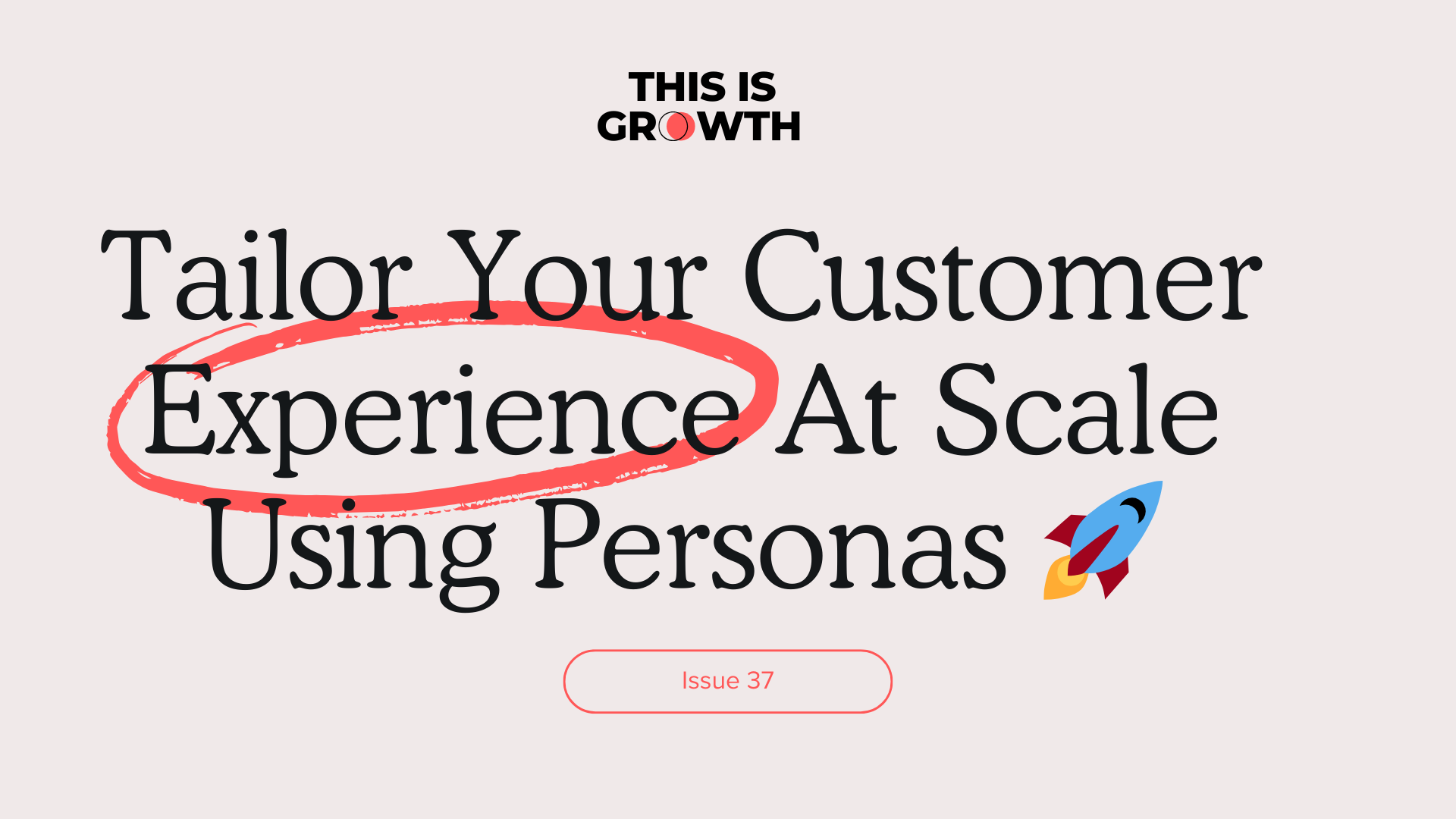 Tailor Your Customer Experience At Scale Using Personas 