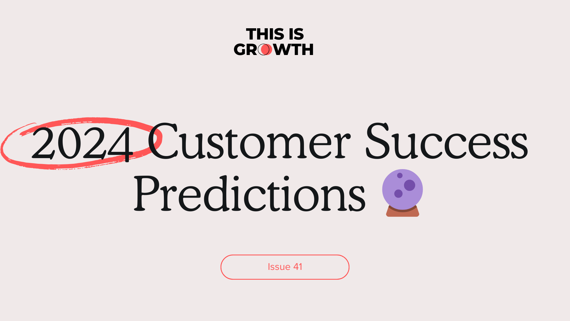 2024 Customer Success Predictions 🔮