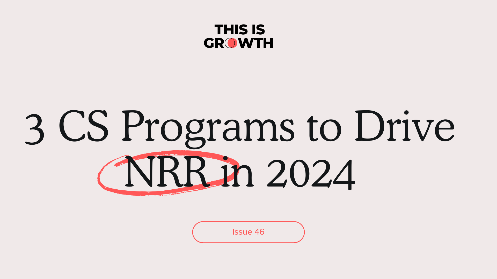  3 CS Programs to Drive NRR in 2024