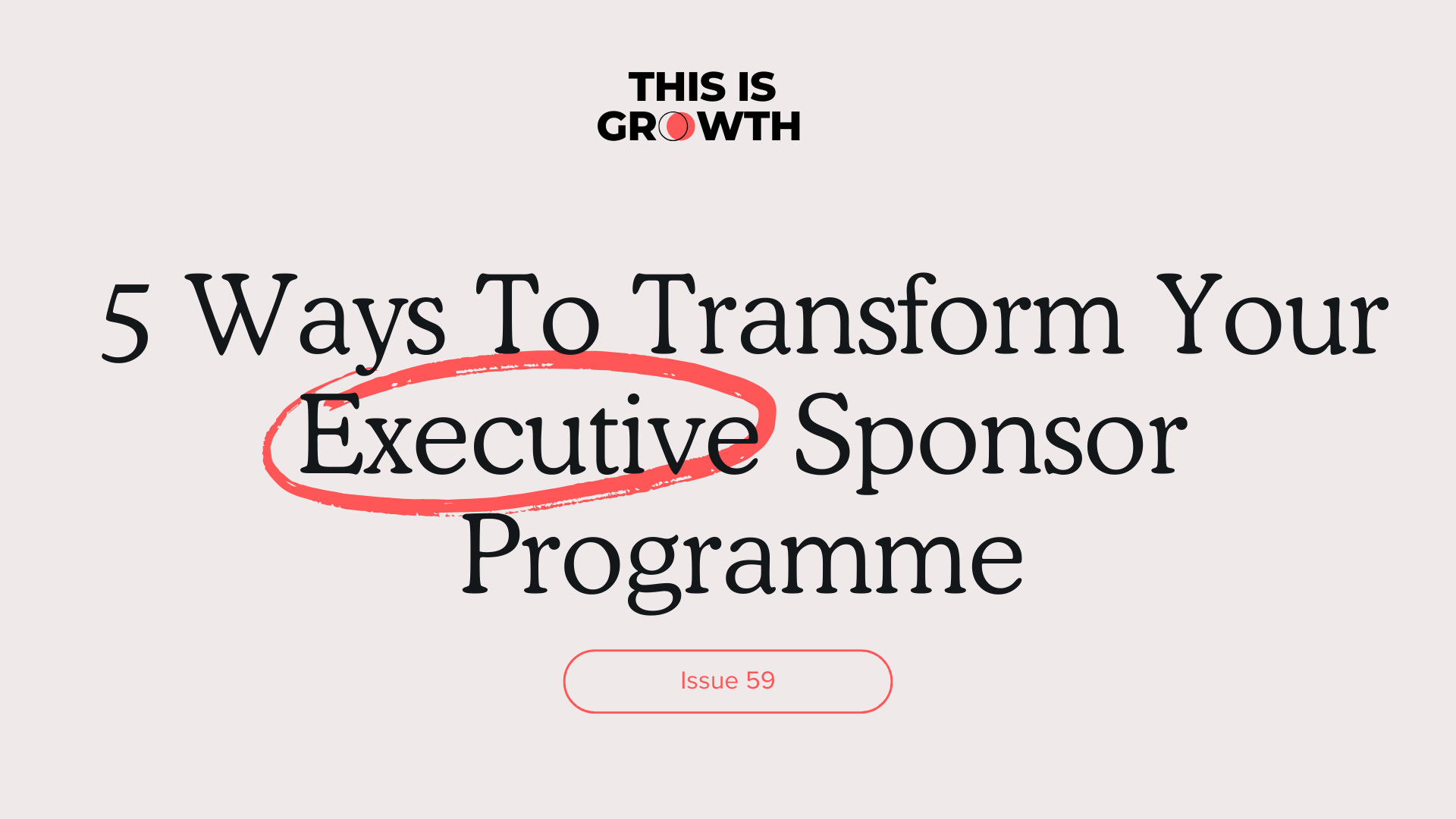 5 Ways To Transform Your Executive Sponsor Programme