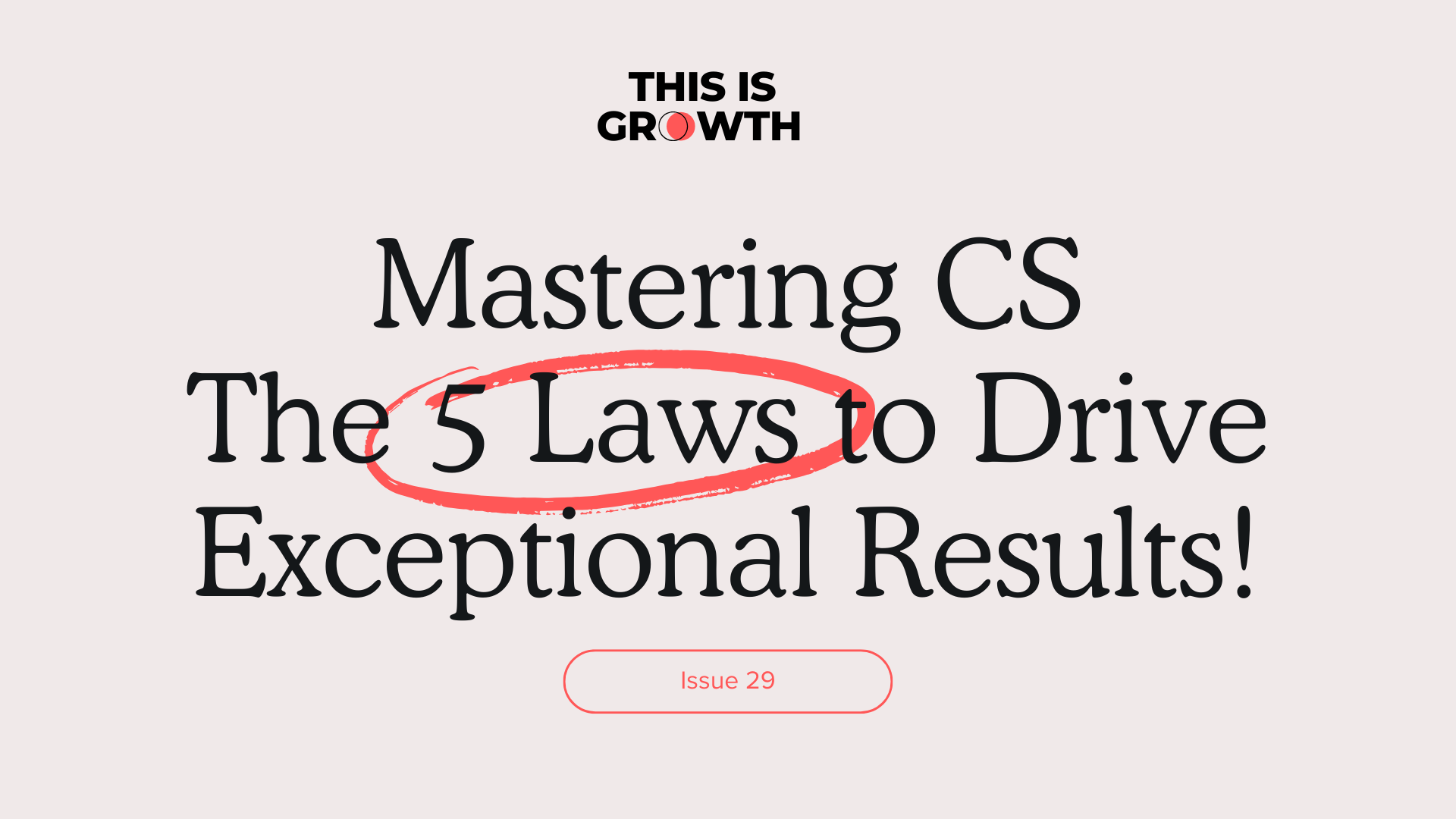 Mastering Customer Success - The 5 Laws to Drive Exceptional Results! 🚀
